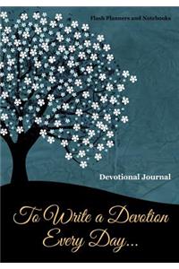 To Write a Devotion Every Day... Devotional Journal