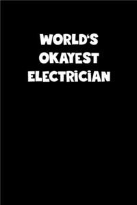 World's Okayest Electrician Notebook - Electrician Diary - Electrician Journal - Funny Gift for Electrician