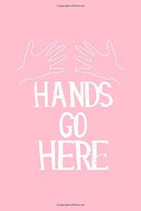 Hands Go Here