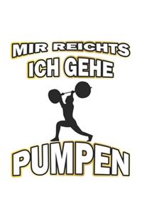 Mir reichts ich gehe pumpen