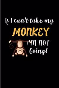 If I Can't Take My Monkey I'm Not Going