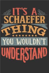 It's A Schaefer You Wouldn't Understand: Want To Create An Emotional Moment For A Schaefer Family Member ? Show The Schaefer's You Care With This Personal Custom Gift With Schaefer's Very O