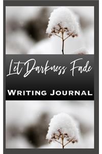 Let Darkness Fade Writing Journal