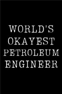 Worlds Okayest Petroleum Engineer