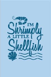 I'm Shrimply A Little Shellfish