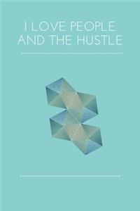 I love people and the hustle