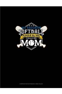 My Favorite Softball Player Of All Time Calls Me Mom