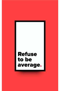 Refuse To Be Average Dot Grid Journal