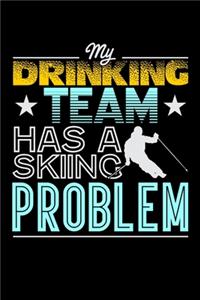 My Drinking Team Has A Skiing Problem: Prayer Journal & Guide To Prayer, Praise And Showing Gratitude To God And Christ For Skiing Lovers, Winter Ski Enthusiasts And Fans Of Snow Vacation