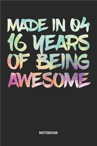 Made in 04 16 Years of Being Awesome Notebook