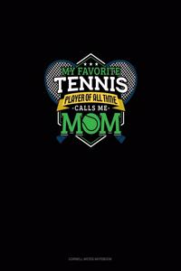 My Favorite Tennis Player Of All Time Calls Me Mom