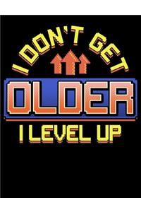 I Don't Get Older I Level Up