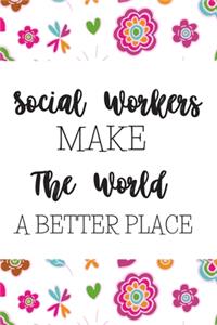 Social Workers Make The World A Better Place