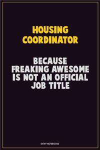 Housing Coordinator, Because Freaking Awesome Is Not An Official Job Title