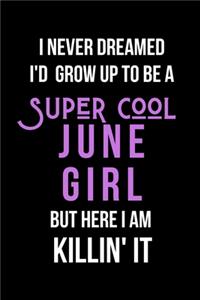 I Never Dreamed I'd Grow Up to Be a Super Cool June Girl But Here I am Killin' It