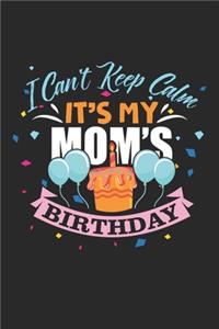I Can't Keep Calm It's My Mom's Birthday