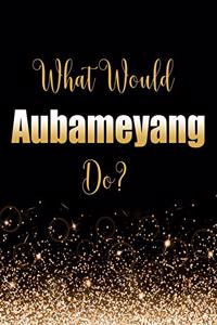 What Would Aubameyang Do?