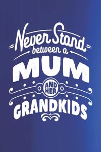 Never Stand Between A Mum And Her Grandkids