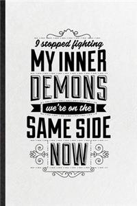 I Stopped Fighting My Inner Demons We're on the Same Side Now