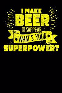 I Make Beer Disappear What's Your Superpower?