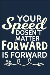 Your Speed Doesn't Matter Forward Is Forward
