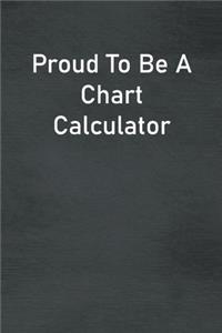 Proud To Be A Chart Calculator