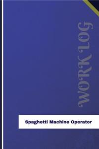 Spaghetti Machine Operator Work Log