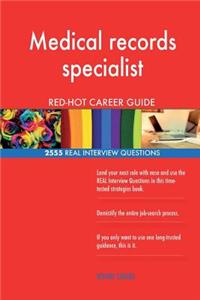 Medical records specialist RED-HOT Career Guide; 2555 REAL Interview Questions