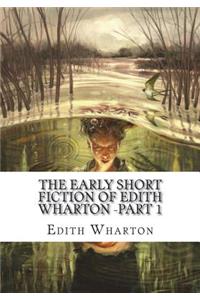 The Early Short Fiction of Edith Wharton -Part 1