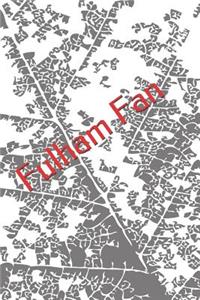 Fulham Fan: A Sports Themed Unofficial Soccer Notebook for Your Everyday Needs