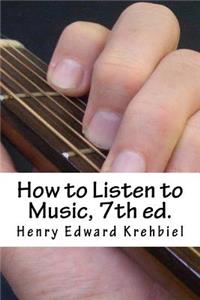 How to Listen to Music, 7th Ed.