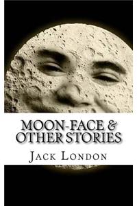 Moon-Face & Other Stories
