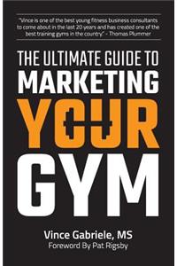 Ultimate Guide to Marketing Your Gym