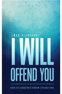 I Will Offend You
