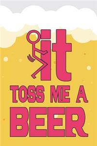 It and Toss Me a Beer