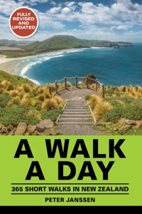 Walk a Day: 365 Short Walks in New Zealand