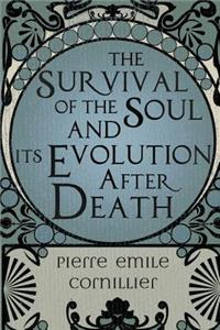 The Survival of the Soul and Its Evolution After Death