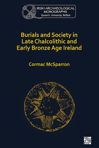 Burials and Society in Late Chalcolithic and Early Bronze Age Ireland