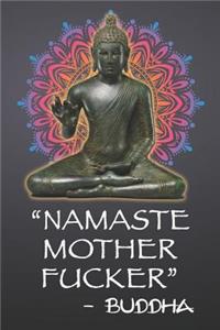 Namaste Mother Fucker - Buddha