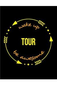 Wake Up Tour Be Awesome Gift Notebook for a Tourist Guide, Wide Ruled Journal