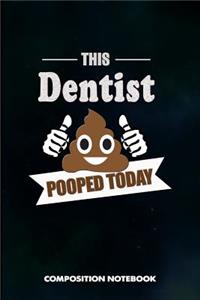 This Dentist Pooped Today