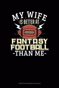 My Wife Is Better at Fantasy Football Than Me