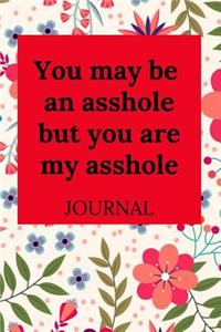 You May Be an Asshole But You Are My Asshole