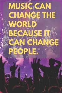 Music Can Change the World Because It Can Change People.: Motivational Notebook, Music Notebook, Journal, Diary (110 Pages, Blank, 6 X 9)