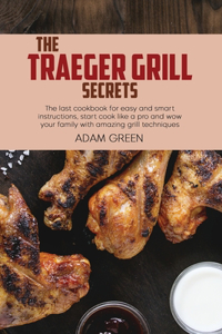 The Traeger Grill Secrets