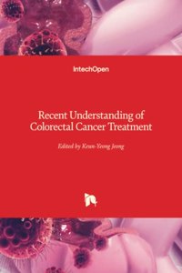 Recent Understanding of Colorectal Cancer Treatment