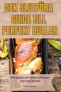Den Slutföra Guide Till Perfekt Bullar