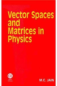 Vector Spaces and Matrics in Physics