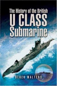 History of the British U Class Submarine, The