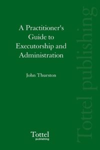 Practitioner's Guide to Executorship and Administration